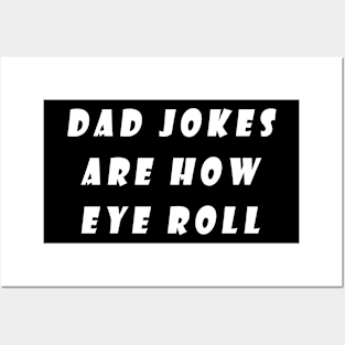 Dad Jokes Are How Eye Roll Posters and Art